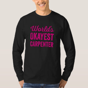 Camiseta Melhor Carpinteiro do Mundo Sarcástico O Melhor T