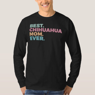Camiseta Melhor Chihuahua Mãe De Cachorro Mãe Chihuahua Mãe