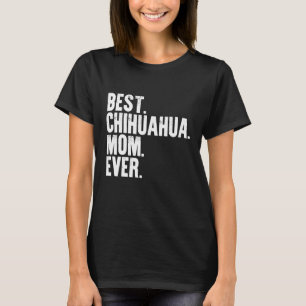 Camiseta Melhor Chihuahua Mãe Sempre Engraçado Cachorro De 