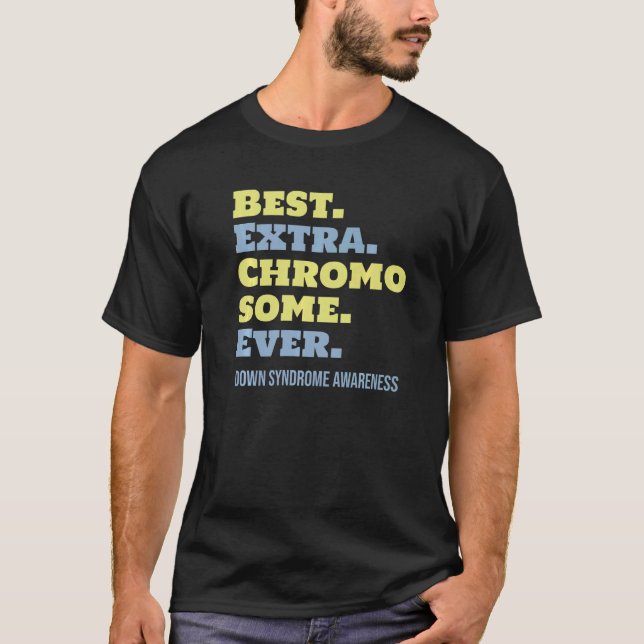 Camiseta Melhor Consciência da Síndrome do Cromossoma Extra (Frente)