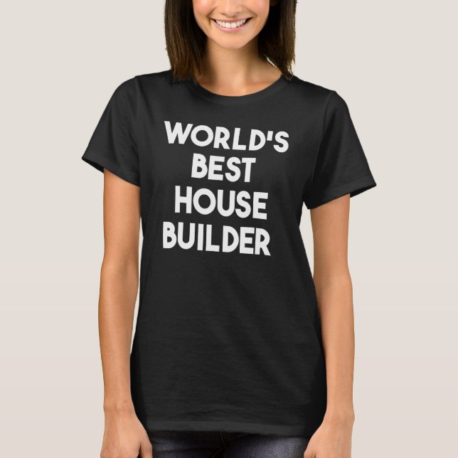 Camiseta Melhor Construtor de Casas do Mundo (Frente)