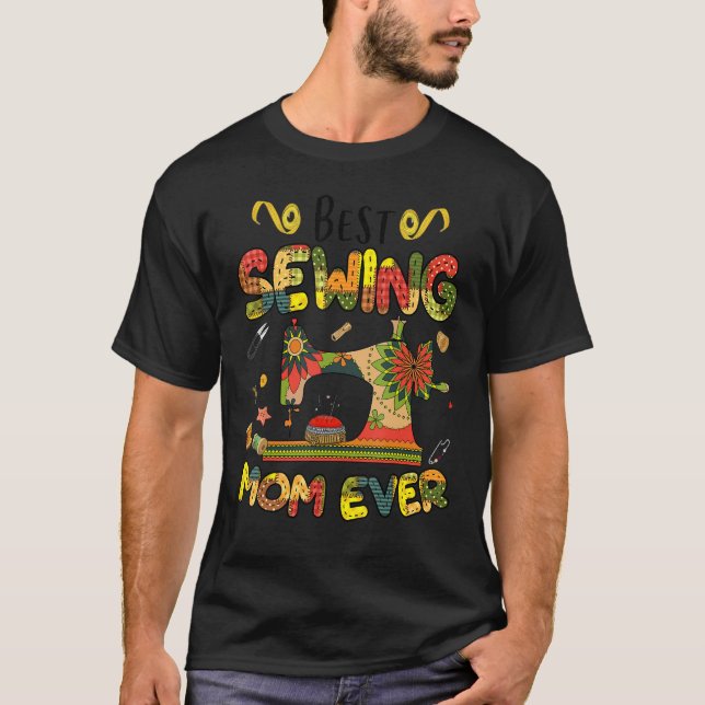 Camiseta Melhor costura Mãe Alguma Vez Costurando Machine D (Frente)