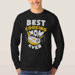 Camiseta Melhor Cozinhar Mãe Alguma Vez Mãe Cozinhando Mamã