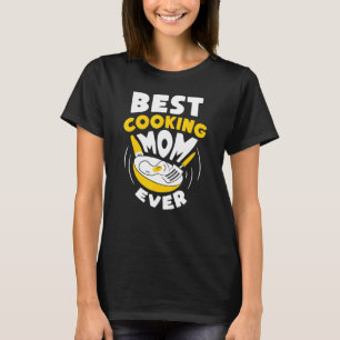 Camiseta Melhor Cozinhar Mãe Alguma Vez Mãe Cozinhando Mamã