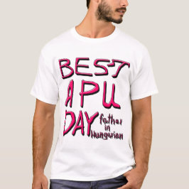 CAMISETA MELHOR DIA DE APU, PAI NA HÚNGARA 2