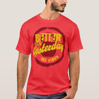 CAMISETA MELHOR DO QUE ONTEM, SEM VÍBULOS