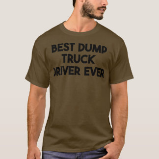 Camiseta Melhor Driver De Caminhão De Despejo Nunca