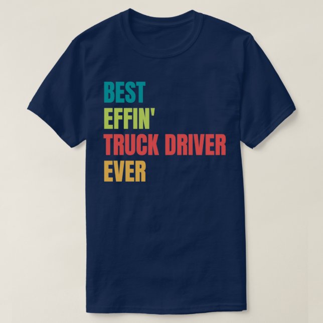 Camiseta Melhor Driver De Caminhão Effin Nunca (Frente do Design)