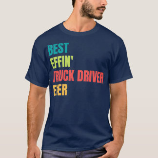 Camiseta Melhor Driver De Caminhão Effin Nunca