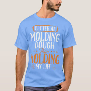 Camiseta Melhor Em Moldar Mal Do Que Moldar Minha Vida
