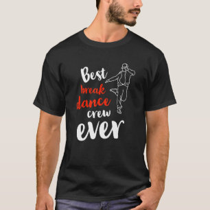 Camiseta Melhor Equipe de Break Dance de Todos os Tempos Co
