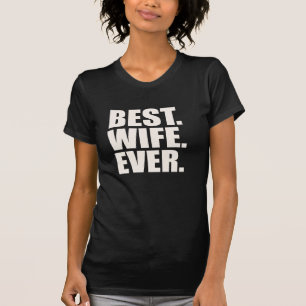 Camiseta Melhor. Esposa. Nunca