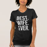 Camiseta Melhor Esposa Nunca Moderna Texto Branco em Preto<br><div class="desc">Uma maneira excelente de mostrar a sua esposa um pouco de apreço. Seja para o seu casamento ou aniversário,  esta melhor esposa alguma vez moderna t-shirt de texto faz um presente de excelente.</div>