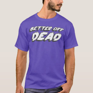 Camiseta Melhor estar morto filme de comédia adolescente do