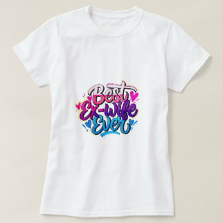 Camiseta Melhor Ex-Mulher de Todos os Tempos (Estilo 2)