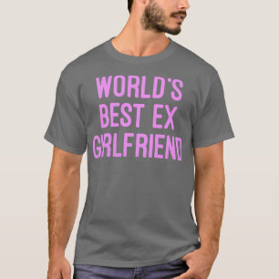 Camiseta Melhor ex-Namorada Engraçado do Mundo