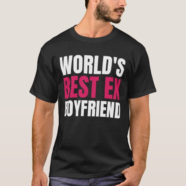 Camiseta Melhor ex-Namorado Engraçado mundo do mundo melhor (Frente)