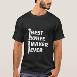 Camiseta Melhor Fabricante de Facas de Todos os Tempos