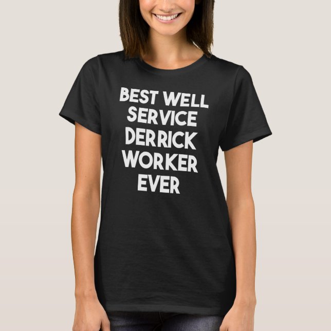 Camiseta Melhor Funcionário De Derrick De Serviço Nunca (Frente)