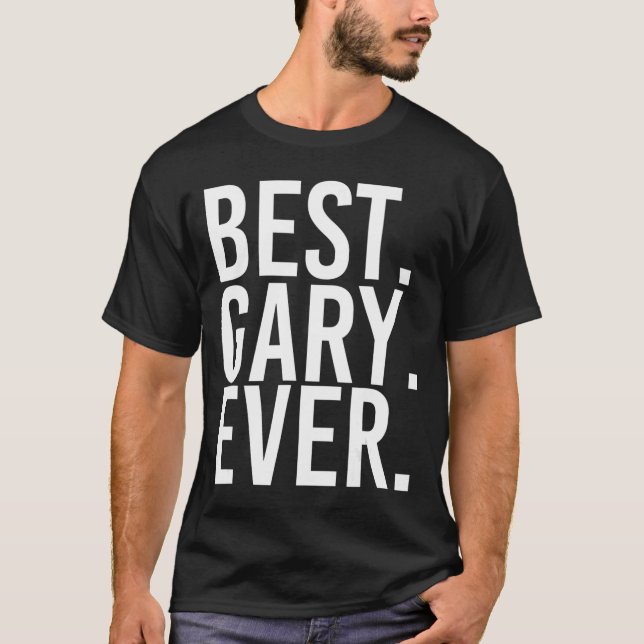 Camiseta MELHOR. GARY. NUNCA. Homens Engraçados Ideia do Pr (Frente)
