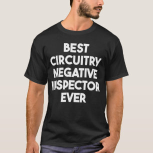 Camiseta Melhor Inspetor Negativo de Circuito Nunca