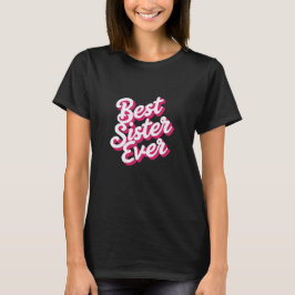 Camiseta Melhor Irmã de Todos os Tempos