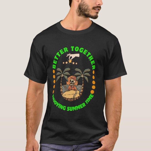Camiseta Melhor Juntos Aproveitando a diversão do verão no  (Frente)