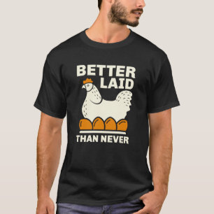 Camiseta Melhor Laid Do Que Nunca