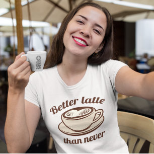Camiseta Melhor Latte Que Nunca