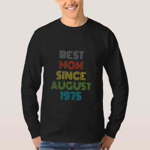 Camiseta Melhor Mãe Desde agosto de 1975 Legal Presente