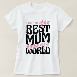 Camiseta Melhor mãe do mundo, Bonito presente para a MÃE