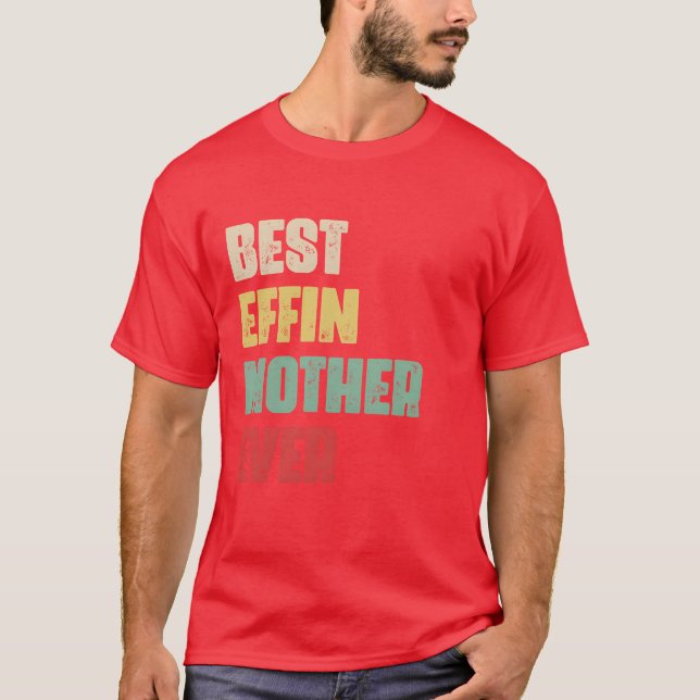 Camiseta Melhor Mãe Effin Já Deu Aniversário Engraçado Mãe (Frente)