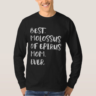 Camiseta Melhor Mãe Molosso do Epiro de Todos os Tempos
