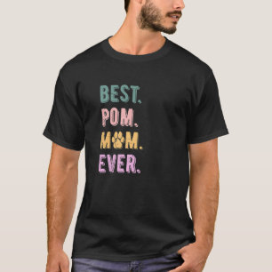 Camiseta Melhor Mãe Pomeraniana Nunca Pom Cachorro Mãe Mulh