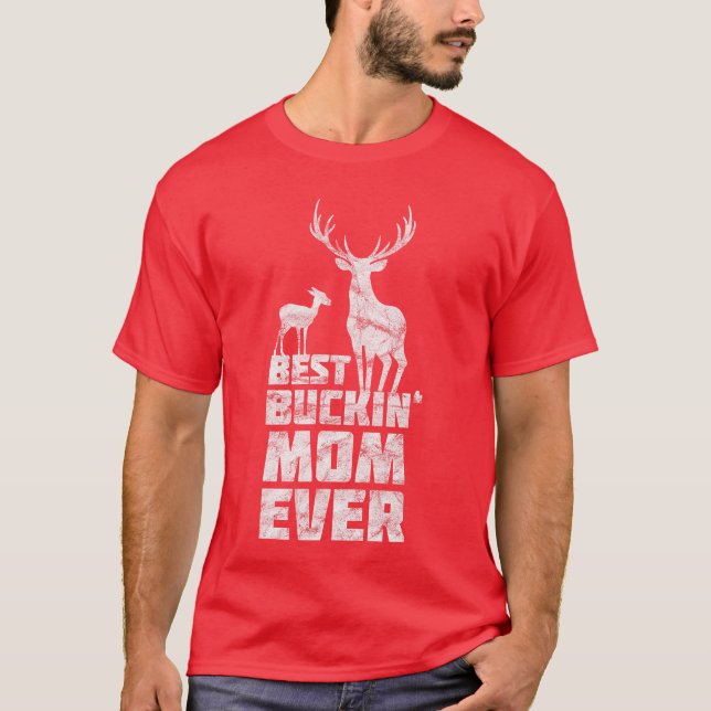 Camiseta Melhor Mãe que Derruba Cervo Caça de Cervo Mães vi (Frente)