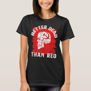 Camiseta Melhor Morto do que Design de Anti-Comunismo Verme