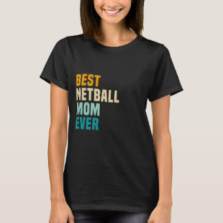 Camiseta Melhor Netball Mãe Nunca