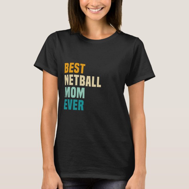 Camiseta Melhor Netball Mãe Nunca (Frente)