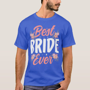 Camiseta Melhor Noiva de Todos os Tempos Festa de Noiva 