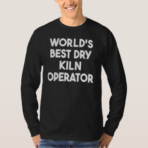 Camiseta Melhor Operador de Estufa de Secagem do Mundo