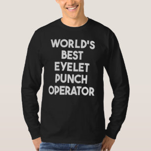 Camiseta Melhor Operador de Perfurador de Olhal do Mundo