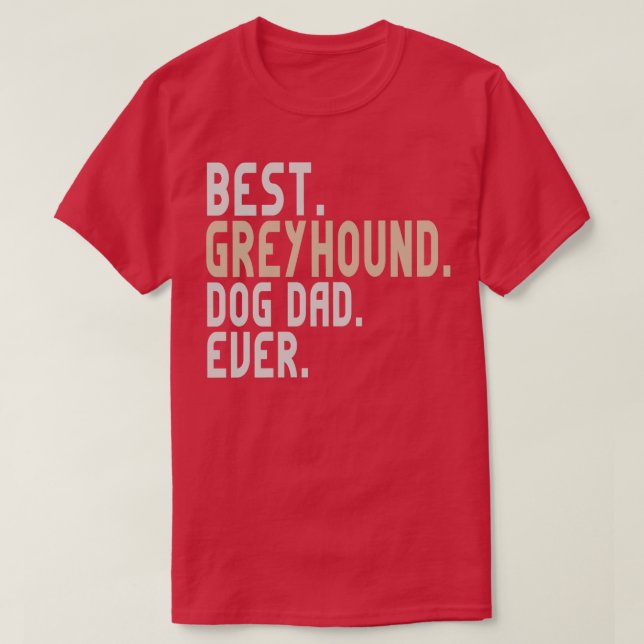 Camiseta Melhor Pai De Cachorro De Greyhound Alguma Vez Ret (Frente do Design)