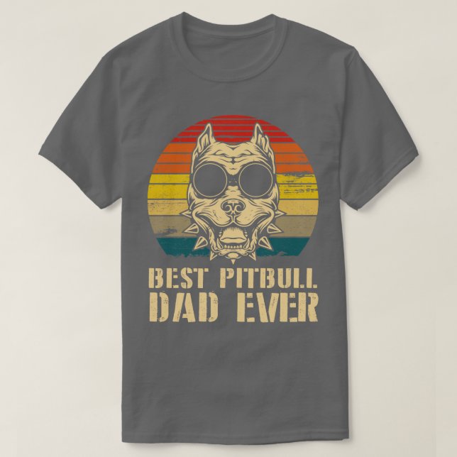 Camiseta Melhor Pai de Cachorro Pitbull Nunca Feliz Pai de  (Frente do Design)