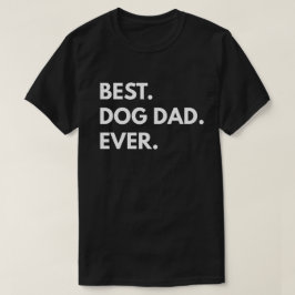 Camiseta Melhor. Pai de cão. Nunca.