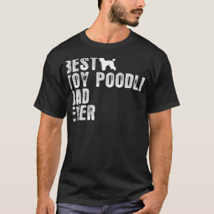 Camiseta Melhor Pai De Poodle De Brinquedo Nunca