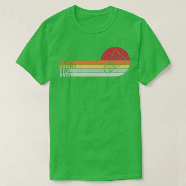 Camiseta Melhor Pai De Treinador De Badminton Nunca Teve (Frente do Design)
