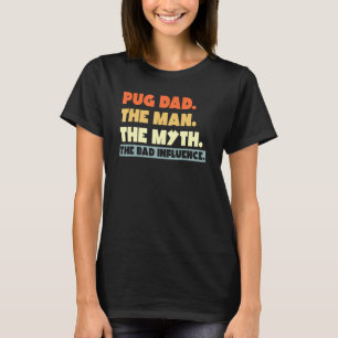 Camiseta Melhor Pai Pug O Homem O Mito A Má Influência Faça