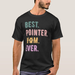 Camiseta Melhor Ponteiro Mãe Alguma Vez Alemão Ponteiro Cur