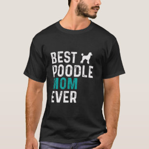 Camiseta Melhor Poodle Mãe Alguma Vez Engraçada Dona De Pet