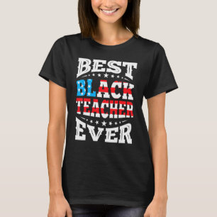 Camiseta Melhor Professor Negro Já 4º Quarto De Julho EUA B